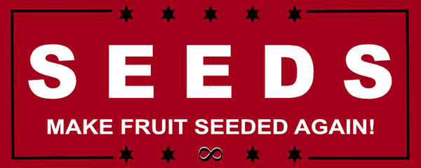 MAKE FRUIT SEEDED AGAIN